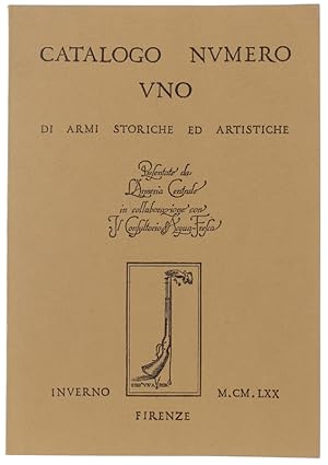 CATALOGO NUMERO UNO DI ARMI STORICHE ED ARTISTICHE. Presentate da l'Armeria Centrale in collabora...