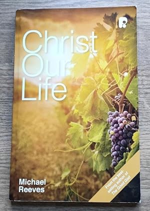 Imagen del vendedor de Christ Our Life a la venta por Peter & Rachel Reynolds