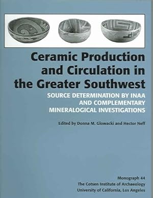 Seller image for Ceramic Production and Circulation in the Greater Southwest : Source Determination by INAA and Complementary Mineralogical Investigations for sale by GreatBookPricesUK