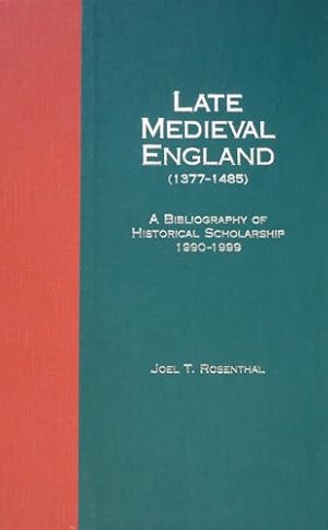 Seller image for Late Medieval England 1377-1485 : A Bibliography of Historical Scholarship, 1990-1999 for sale by GreatBookPricesUK