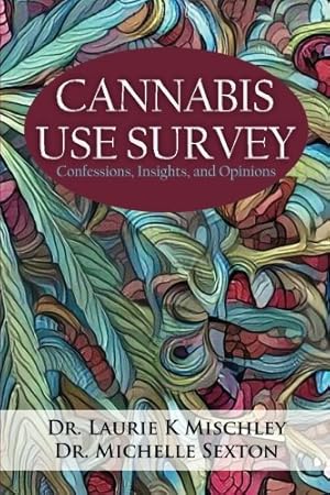 Imagen del vendedor de Cannabis Use Survey: Confessions, Insights, and Opinions by Mischley, Dr. Laurie K., Sexton, Dr. Michelle [Paperback ] a la venta por booksXpress