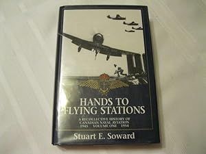 Hands to Flying Stations A Recollective History of Canadain Naval Aviation Volume I