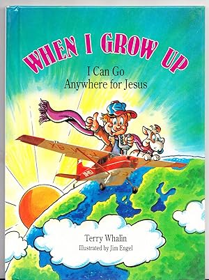 Seller image for When I Grow Up I Can Go Anywhere for Jesus for sale by Adventures Underground