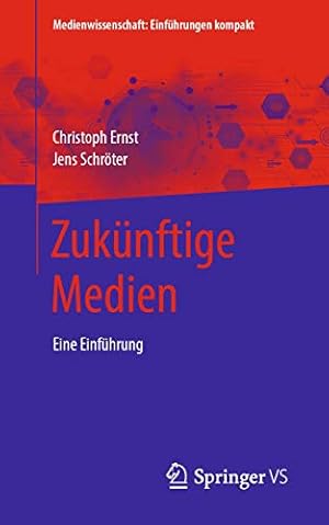 Bild des Verkufers fr Zuk ¼nftige Medien: Eine Einf ¼hrung (Medienwissenschaft: Einf ¼hrungen kompakt) (German Edition) by Ernst, Christoph, Schr ¶ter, Jens [Paperback ] zum Verkauf von booksXpress