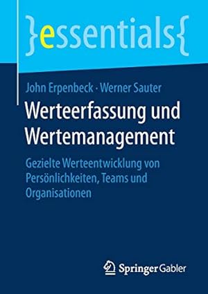 Seller image for Werteerfassung und Wertemanagement: Gezielte Werteentwicklung von Pers ¶nlichkeiten, Teams und Organisationen (essentials) (German Edition) by Erpenbeck, John, Sauter, Werner [Paperback ] for sale by booksXpress