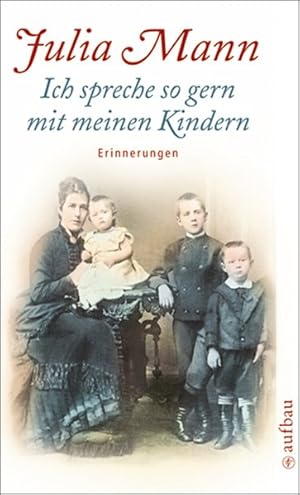 Bild des Verkufers fr Ich spreche so gern mit meinen Kindern: Erinnerungen, Skizzen, Briefwechsel mit Heinrich Mann zum Verkauf von Gerald Wollermann