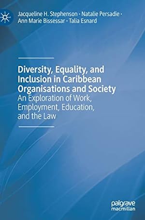 Seller image for Diversity, Equality, and Inclusion in Caribbean Organisations and Society: An Exploration of Work, Employment, Education, and the Law by Stephenson, Jacqueline H., Persadie, Natalie, Bissessar, Ann Marie, Esnard, Talia [Hardcover ] for sale by booksXpress