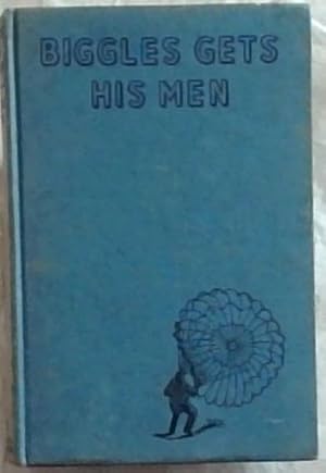 Seller image for BIGGLES GETS HIS MEN: (A further Adventure of Sergeant Bigglesworth, of The Special Air Service, C.I.D.) for sale by Chapter 1