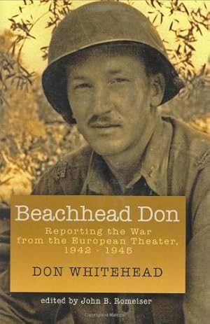 Imagen del vendedor de Beachhead Don: Reporting The War From the European Theater, 1942-1945 by Whitehead, Don [Hardcover ] a la venta por booksXpress