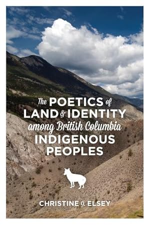 Imagen del vendedor de The Poetics of Land and Identity Among British Columbia Indigenous Peoples by Elsey, Christine [Paperback ] a la venta por booksXpress