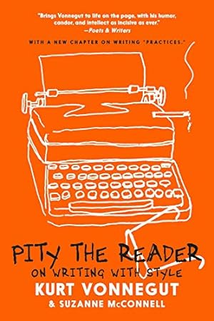 Seller image for Pity the Reader: On Writing with Style by Vonnegut, Kurt, McConnell, Suzanne [Paperback ] for sale by booksXpress