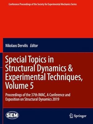 Seller image for Special Topics in Structural Dynamics & Experimental Techniques, Volume 5: Proceedings of the 37th IMAC, A Conference and Exposition on Structural . Society for Experimental Mechanics Series) [Paperback ] for sale by booksXpress