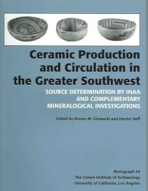 Image du vendeur pour Ceramic Production and Circulation in the Greater Southwest : Source Determination by INAA and Complementary Mineralogical Investigations mis en vente par GreatBookPricesUK