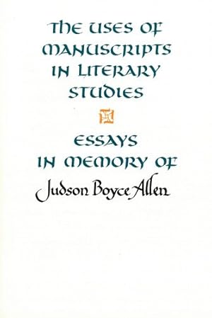 Image du vendeur pour Uses of Manuscripts in Literary Studies : Essays in Memory of Judson Boyce Allen mis en vente par GreatBookPricesUK