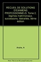 Seller image for Recueil De Solutions D'examens Professionnels. Tome 2, Rgimes Matrimoniaux, Successions, Libralit for sale by RECYCLIVRE