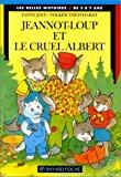 Bild des Verkufers fr Jeannot-loup Et Le Cruel Albert zum Verkauf von RECYCLIVRE