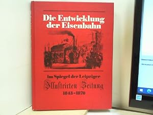 Seller image for Die Entwicklung der Eisenbahn im Spiegel der Leipziger Illustrirten Zeitung 1843 - 1870 for sale by ABC Versand e.K.