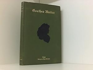Goethes Mutter Ein Lebensbild nach den Quellen