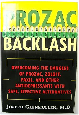 Prozac Backlash: Overcoming the Dangers of Prozac, Zoloft, Paxil, and Other Antidepressants with ...