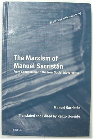 Bild des Verkufers fr The Marxism of Manuel of SACRISTAN: From Communism to the New Social Movements zum Verkauf von PsychoBabel & Skoob Books