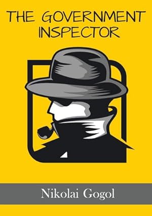Seller image for The Government Inspector : The Inspector General : A satirical play by the Russian and Ukrainian dramatist Nikolai Gogol for sale by AHA-BUCH GmbH