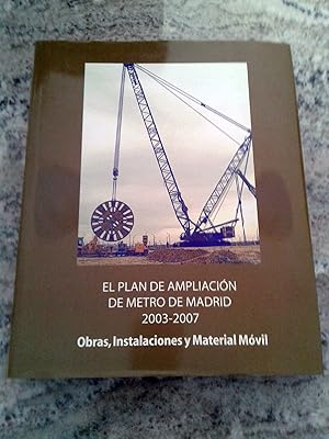 EL PLAN DE AMPLIACION DE METRO DE MADRID. 2003-2007. Obras, instalaciones y Material Móvil