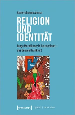 Bild des Verkufers fr Religion und Identitt : Junge Marokkaner in Deutschland - das Beispiel Frankfurt zum Verkauf von AHA-BUCH GmbH