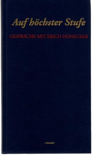 Auf höchster Stufe : Gespräche mit Erich Honecker.