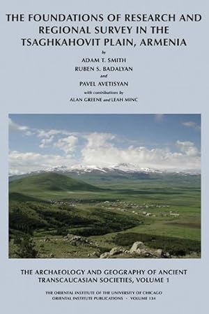 Seller image for Archaeology and Geography of Ancient Transcaucasian Societies : The Foundations of Research and Regional Survey in the Tsaghkahovit Plain, Armenia for sale by GreatBookPrices
