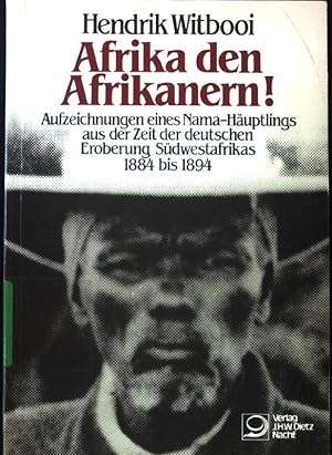 Seller image for Afrika den Afrikanern! : Aufzeichn. e. Nama-Huptlings aus d. Zeit d. dt. Eroberung Sdwestafrikas 1884 bis 1894. for sale by books4less (Versandantiquariat Petra Gros GmbH & Co. KG)