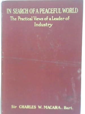 Immagine del venditore per In Search of a Peaceful World : the Practical Views of a Leader of Industry venduto da World of Rare Books