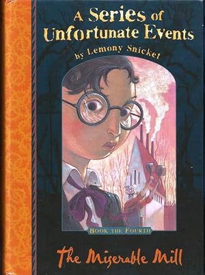 Seller image for A Series of Unfortunate Events. Book the Fourth: The Miserable Mill for sale by Cameron House Books