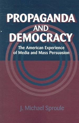 Immagine del venditore per Propaganda And Democracy : The American Experience of Media And Mass Persuasion venduto da GreatBookPricesUK