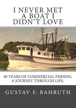 Seller image for I Never Met a Boat I Didn't Love 2: Forty Years of Commercial Fishing. a Journey Through Life. for sale by GreatBookPricesUK