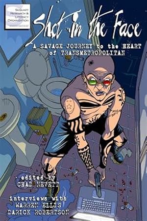 Seller image for Shot in the Face: A Savage Journey to the Heart of Transmetropolitan for sale by GreatBookPricesUK