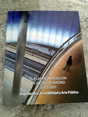 Imagen del vendedor de El plan de ampliacion de metro de Madrid, 2003-2007. ARQUITECTURA, ACCESIBILIDAD Y ARTE PUBLICO a la venta por Itziar Arranz Libros & Dribaslibros