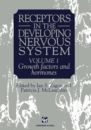 Receptors in the Developing Nervous System - Volume 1 : Growth factors and hormones.