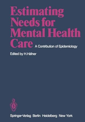 Bild des Verkufers fr Estimating Needs for Mental Health Care: A Contribution of Epidemiology zum Verkauf von Antiquariat Thomas Haker GmbH & Co. KG