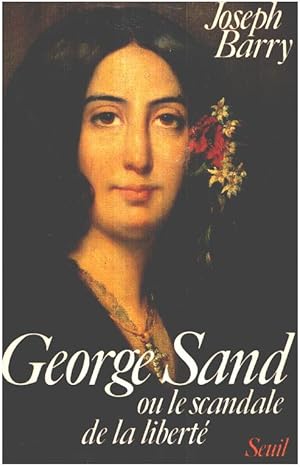 George Sand ou le Scandale de la liberté