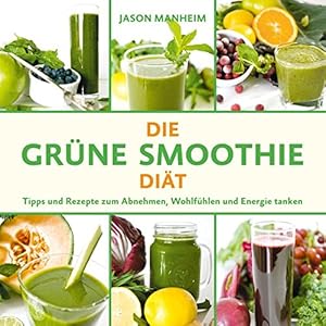 Bild des Verkufers fr Die Grne Smoothie Dit: Tipps und Rezepte zum Abnehmen, Wohlfhlen und Energie tanken zum Verkauf von Preiswerterlesen1 Buchhaus Hesse