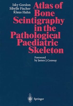 Bild des Verkufers fr Atlas of bone scintigraphy in the pathological paediatric skeleton. zum Verkauf von Antiquariat Thomas Haker GmbH & Co. KG