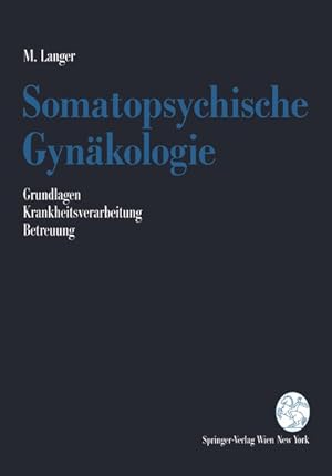 Bild des Verkufers fr Somatopsychische Gynkologie : Grundlagen, Krankheitsverarbeitung, Betreuung. zum Verkauf von Antiquariat Thomas Haker GmbH & Co. KG