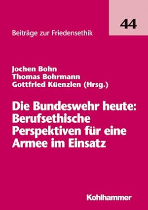 Seller image for Die Bundeswehr heute : berufsethische Perspektiven fr eine Armee im Einsatz. (=Beitrge zur Friedensethik ; Bd. 44). for sale by Antiquariat Thomas Haker GmbH & Co. KG
