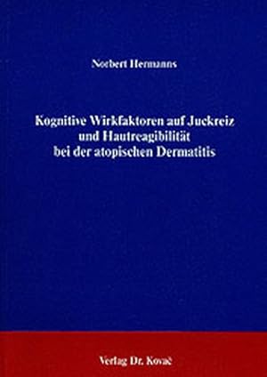 Bild des Verkufers fr Kognitive Wirkfaktoren auf Juckreiz und Hautreagibilitt bei der atopischen Dermatitis. zum Verkauf von Antiquariat Thomas Haker GmbH & Co. KG