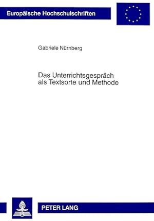 Bild des Verkufers fr Das Unterrichtsgesprch als Textsorte und Methode : Klrung des Begriffs, Entwicklung und Erprobung eines kommunikationstheoretisch-didaktischen Modells zur Analyse von Unterrichtsgesprchen. zum Verkauf von Antiquariat Thomas Haker GmbH & Co. KG