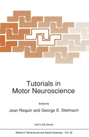 Tutorials in Motor Neuroscience [proceedings of the NATO Advanced Study Institute on Tutorials in...
