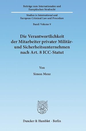 Immagine del venditore per Die Verantwortlichkeit der Mitarbeiter privater Militr- und Sicherheitsunternehmen nach Art. 8 ICC-Statut : zugleich ein Beitrag zum Sonderdeliktscharakter von Kriegsverbrechen. (=Beitrge zum internationalen und europischen Strafrecht ; Bd. 9). venduto da Antiquariat Thomas Haker GmbH & Co. KG