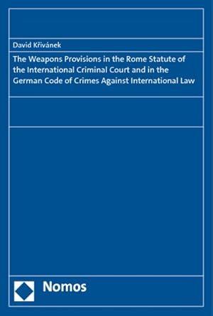 Bild des Verkufers fr The weapons provisions in the Rome statute of the international criminal court and in the German code of crimes against international law. zum Verkauf von Antiquariat Thomas Haker GmbH & Co. KG