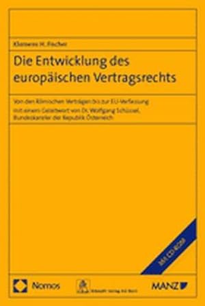 Imagen del vendedor de Die Entwicklung des europischen Vertragsrechts: Von den Rmischen Vertrgen bis zur EU-Verfassung mit einem Geleitwort von Dr. Wolfgang Schssel, Bundeskanzler der Republik sterreich, einschlielich Begleit-CD-ROM mit Gesamtdokumentation. a la venta por Antiquariat Thomas Haker GmbH & Co. KG