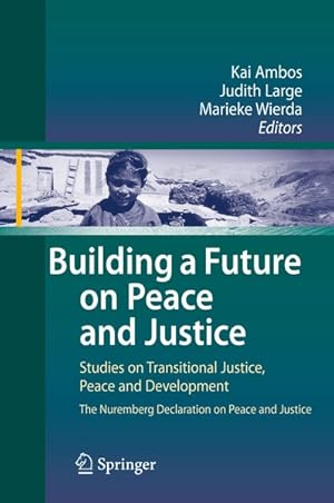 Building a future on peace and justice : studies on transitional justice, peace and development ;...